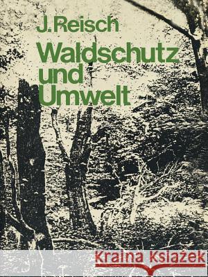 Waldschutz Und Umwelt Reisch, J. 9783642658051 Springer