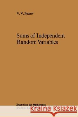 Sums of Independent Random Variables V.V. Petrov, A.A. Brown 9783642658112 Springer-Verlag Berlin and Heidelberg GmbH & 