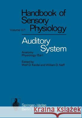 Auditory System: Anatomy Physiology (Ear) Ades, H. W. 9783642658310 Springer
