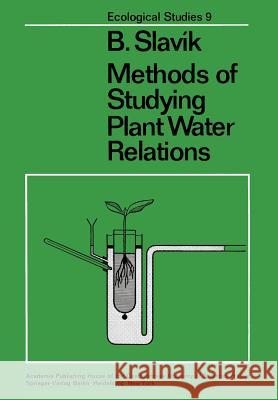 Methods of Studying Plant Water Relations B. Slavik J. Catsky J. Solarova 9783642658341 Springer
