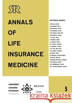 Annals of Life Insurance Medicine 5: Special Edition Proceedings of the 11th International Congress of Life Assurance Medicine Mexico City 1973 Tanner, E. 9783642658464 Springer