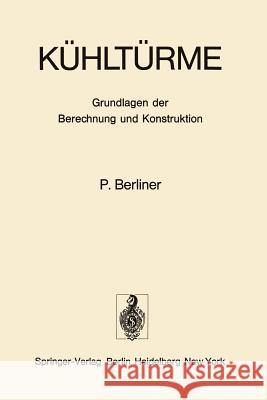 Kühltürme: Grundlagen Der Berechnung Und Konstruktion Berliner, P. 9783642658563