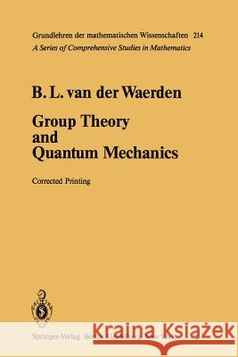 Group Theory and Quantum Mechanics Bartel L. van der Waerden 9783642658624 Springer-Verlag Berlin and Heidelberg GmbH & 