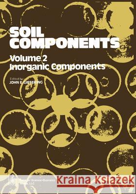 Soil Components: Vol. 2: Inorganic Components Gieseking, J. E. 9783642659195