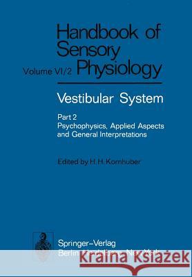 Vestibular System Part 2: Psychophysics, Applied Aspects and General Interpretations H. H. Kornhuber 9783642659225 Springer