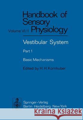 Vestibular System Part 1: Basic Mechanisms H. H. Kornhuber 9783642659447