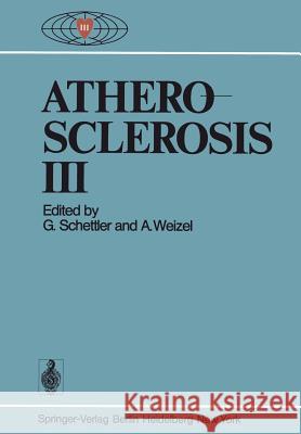 Atherosclerosis III: Proceedings of the Third International Symposium Schettler, G. 9783642659560 Springer