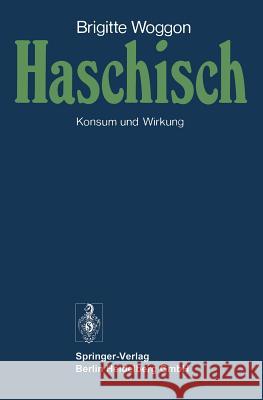 Haschisch: Konsum Und Wirkung Woggon, B. 9783642659614 Springer