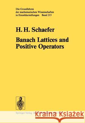 Banach Lattices and Positive Operators H. H. Schaefer 9783642659720 Springer