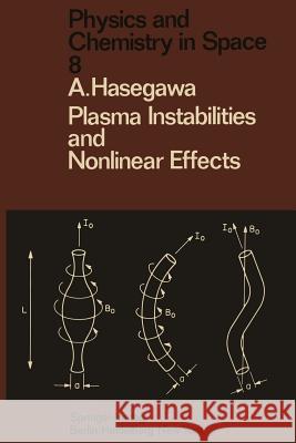 Plasma Instabilities and Nonlinear Effects A. Hasegawa 9783642659829 Springer