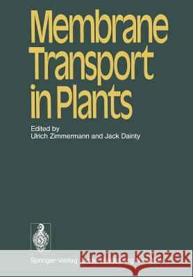 Membrane Transport in Plants U. Zimmermann J. Dainty 9783642659881 Springer