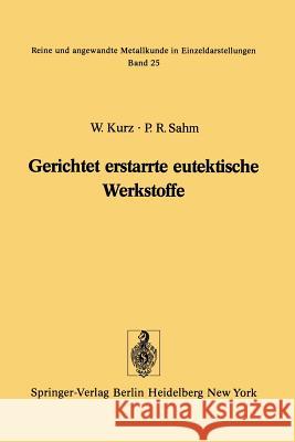 Gerichtet Erstarrte Eutektische Werkstoffe: Herstellung, Eigenschaften Und Anwendungen Von In-Situ-Verbundwerkstoffen Kurz, W. 9783642659942 Springer