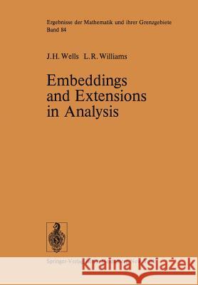 Embeddings and Extensions in Analysis J.H. Wells, L.R. Williams 9783642660399 Springer-Verlag Berlin and Heidelberg GmbH & 