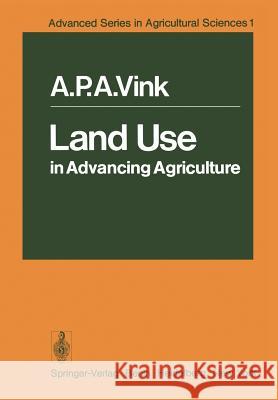 Land Use in Advancing Agriculture A. P. a. Vink 9783642660511 Springer