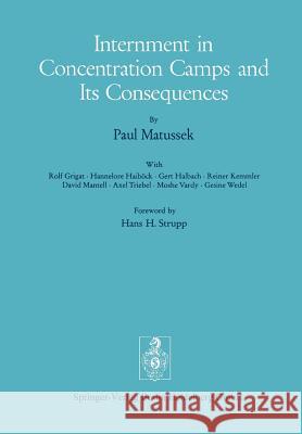 Internment in Concentration Camps and Its Consequences R. Grigat D. Jordan G. Wedel 9783642660771 Springer