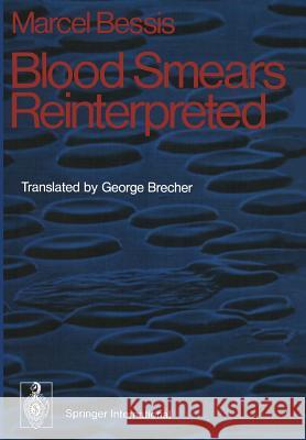 Blood Smears Reinterpreted Marcel Bessis Maurice Gaillard George Brecher 9783642660962 Springer