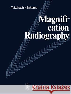 Magnification Radiography A. S. Takahashi S. Sakuma 9783642661228 Springer