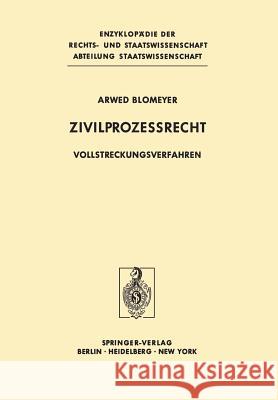 Zivilprozeßrecht: Vollstreckungsverfahren Blomeyer, Arwed 9783642661532 Springer