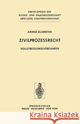 Zivilprozeßrecht: Vollstreckungsverfahren Blomeyer, Arwed 9783642661532 Springer