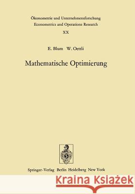 Mathematische Optimierung: Grundlagen Und Verfahren Blum, E. 9783642661570 Springer