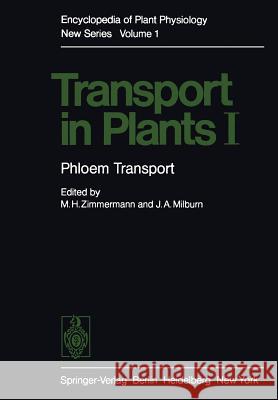 Transport in Plants I: Phloem Transport Zimmermann, M. H. 9783642661631 Springer