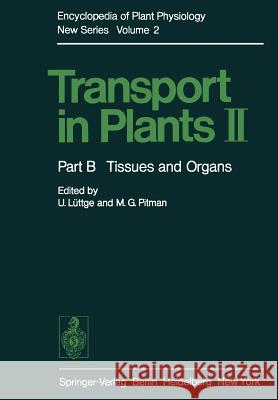 Transport in Plants II: Part B Tissues and Organs Lüttge, U. 9783642662324 Springer