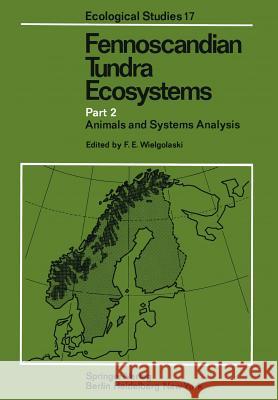 Fennoscandian Tundra Ecosystems: Part 2 Animals and Systems Analysis Wielgolaski, Frans Emil 9783642662782 Springer