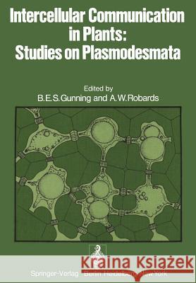 Intercellular Communication in Plants: Studies on Plasmodesmata B. E. S. Gunning A. Robards 9783642662966 Springer