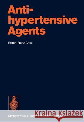 Antihypertensive Agents M. E. Conolly, J. Conway, D. Garrlen, R. Gaunt, F. Gross, H. Jurevics, O. Krayer, V. A. W. Kreye, J. B. Lüth, F. Gross 9783642663116 Springer-Verlag Berlin and Heidelberg GmbH & 