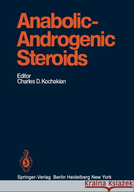 Anabolic-Androgenic Steroids N. Arimasa, A. Arnold, D.L. Bennett, A.L. Beyler, W.A. Daniel, J.A. Friedland, G.S. Gordan, C.W. Gurney, R. Hilf, Charle 9783642663550 Springer-Verlag Berlin and Heidelberg GmbH & 