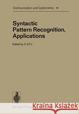 Syntactic Pattern Recognition, Applications K. S. Fu J. E. Albus R. H. Anderson 9783642664403 Springer