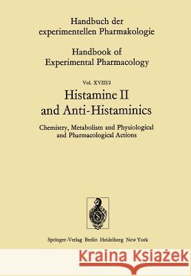 Histamine II and Anti-Histaminics: Chemistry, Metabolism and Physiological and Pharmacological Actions M. Rocha e Silva 9783642664472 Springer-Verlag Berlin and Heidelberg GmbH & 