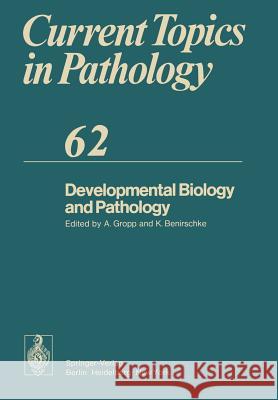 Developmental Biology and Pathology A. Gropp K. Benirschke 9783642664601 Springer