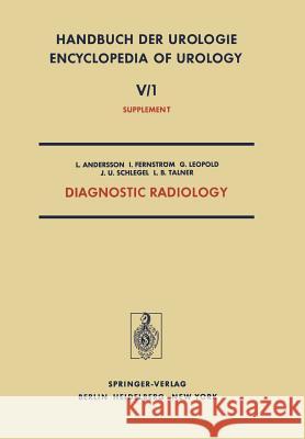 Diagnostic Radiology: Radionuclides in Urology - Urological Ultrasonography - Percutaneous Puncture Nephrostomy Andersson, L. 9783642664663 Springer