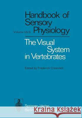 The Visual System in Vertebrates F. Crescitelli 9783642664700 Springer