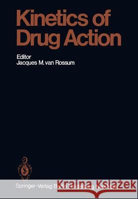 Kinetics of Drug Action J.M. van Rossum 9783642665394 Springer-Verlag Berlin and Heidelberg GmbH & 