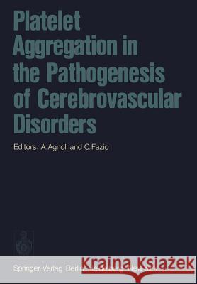 Platelet Aggregation in the Pathogenesis of Cerebrovascular Disorders: Proceedings of the Round Table Conference. Rome, October 30 - 31, 1974 Agnoli, A. 9783642666117 Springer