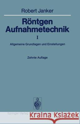 Röntgen-Aufnahmetechnik: Teil I: Allgemeine Grundlagen Und Einstellungen Stangen, A. 9783642666575 Springer