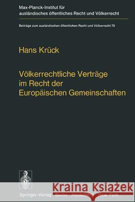 Völkerrechtliche Verträge Im Recht Der Europäischen Gemeinschaften: Abschlußkompetenzen - Bindungswirkung Kollisionen Krück, Hans 9783642666889 Springer