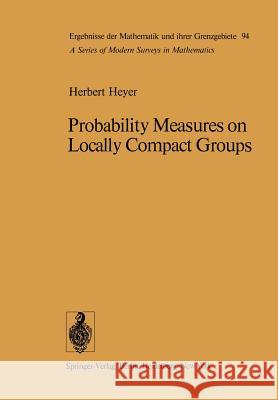 Probability Measures on Locally Compact Groups H. Heyer 9783642667084 Springer