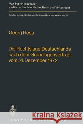 Die Rechtslage Deutschlands Nach Dem Grundlagenvertrag Vom 21. Dezember 1972 Ress, Georg 9783642667480 Springer