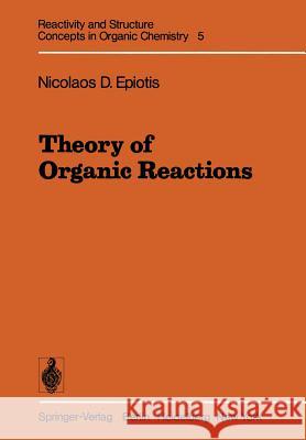 Theory of Organic Reactions N. D. Epiotis 9783642668296 Springer