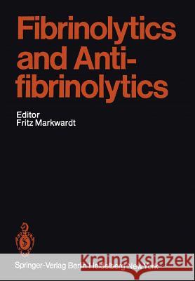 Fibrinolytics and Antifibrinolytics B. Blombäck, P.C. Comp, P.D. Desnoyers, F. Duckert, U. Hedner, K.N.v. Kaulla, H.P. Klöcking, M. Kopec, H. Landmann, Frit 9783642668654