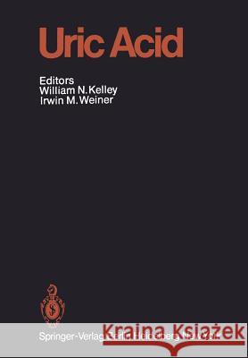 Uric Acid W.J. Arnold, W.N. Kelley, I.M. Weiner 9783642668692 Springer-Verlag Berlin and Heidelberg GmbH & 