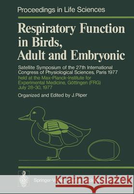 Respiratory Function in Birds, Adult and Embryonic: Satellite Symposium of the 27th International Congress of Physiological Sciences, Paris 1977, Held Piiper, Johannes 9783642668951 Springer