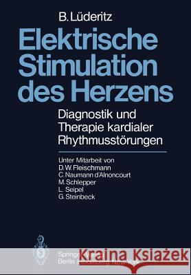 Elektrische Stimulation Des Herzens: Diagnostik Und Therapie Kardialer Rhythmusstörungen Lüderitz, B. 9783642671708 Springer