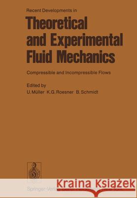 Recent Developments in Theoretical and Experimental Fluid Mechanics: Compressible and Incompressible Flows Müller, U. 9783642672224 Springer