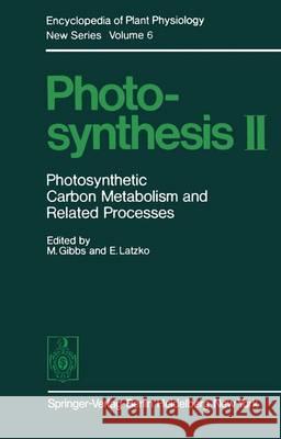 Photosynthesis II: Photosynthetic Carbon Metabolism and Related Processes Gibbs, M. 9783642672446 Springer