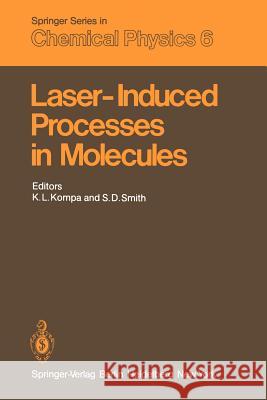 Laser-Induced Processes in Molecules: Physics and Chemistry Proceedings of the European Physical Society, Divisional Conference at Heriot-Watt Univers Kompa, K. L. 9783642672569 Springer