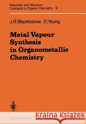 Metal Vapour Synthesis in Organometallic Chemistry J. R. Blackborow D. Young 9783642672873 Springer